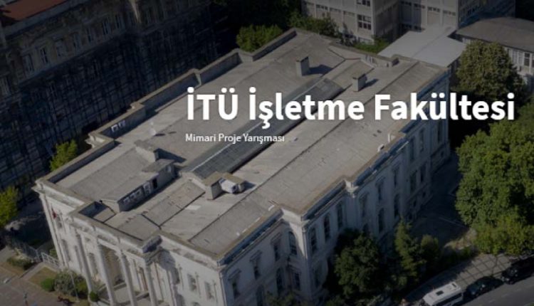 İTÜ İşletme Fakültesi Mimari Proje Yarışması
